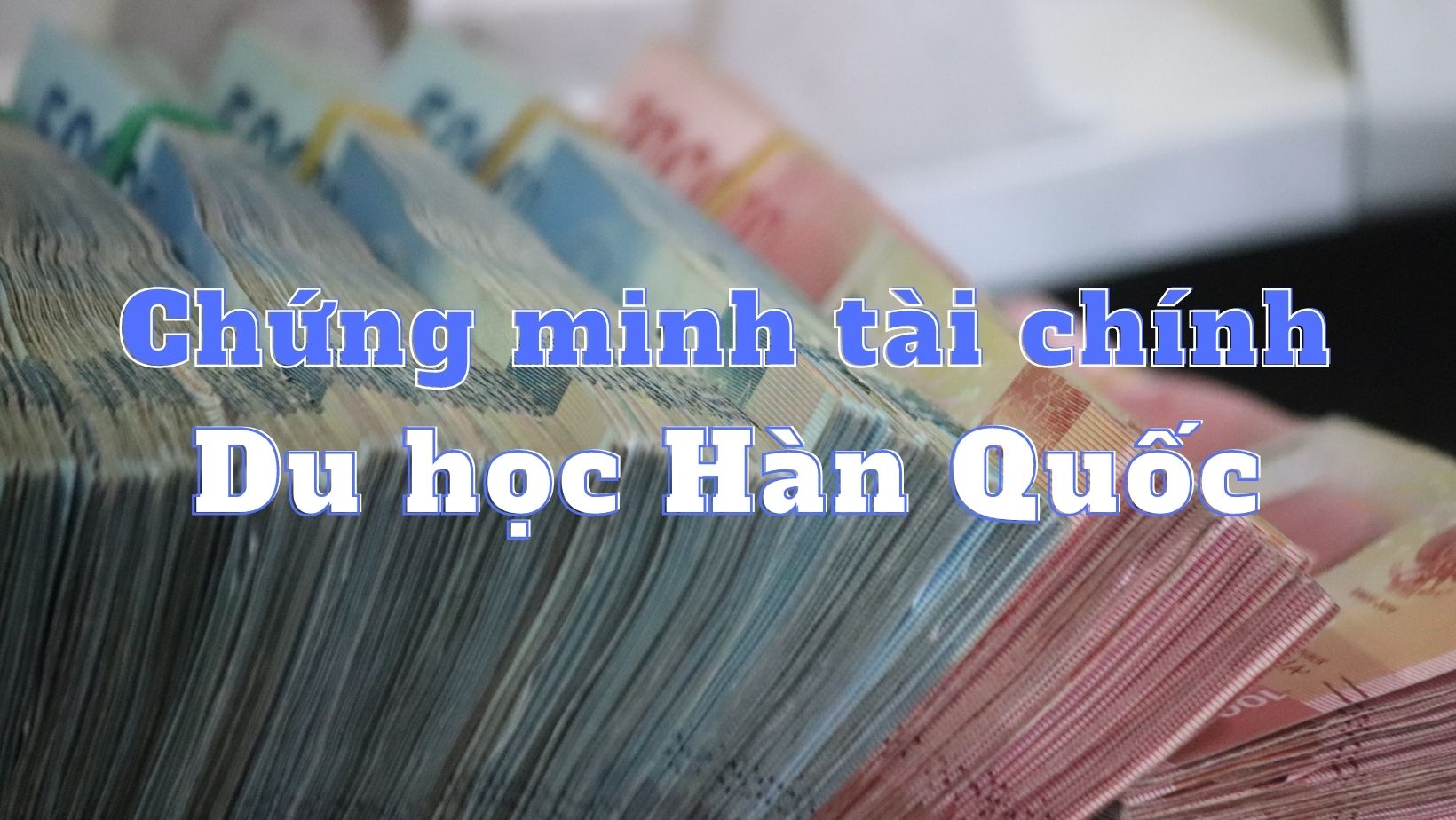 chung minh tai chinh du hoc Han Quoc