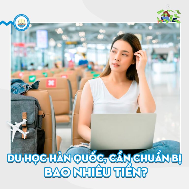Du học Hàn Quốc cần bao nhiêu tiền? Chi phí, học bổng và kinh nghiệm thực tế Du học Hàn Quốc 2025 cần bao nhiêu tiền?