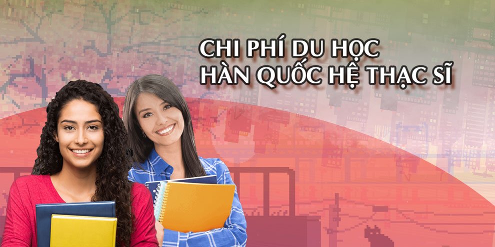 Du học thạc sĩ Hàn Quốc: Cơ hội học tập và phát triển nghề nghiệp tuyệt vời Các ngành học thạc sĩ tại Hàn Quốc có những ngành nào?