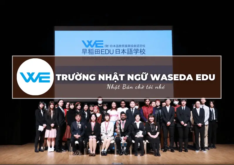 truong nhat ngu waseda edu hoc tieng nhat chat luong tai tokyo trai nghiem van hoa doc dao 67fcb8c6bcd52