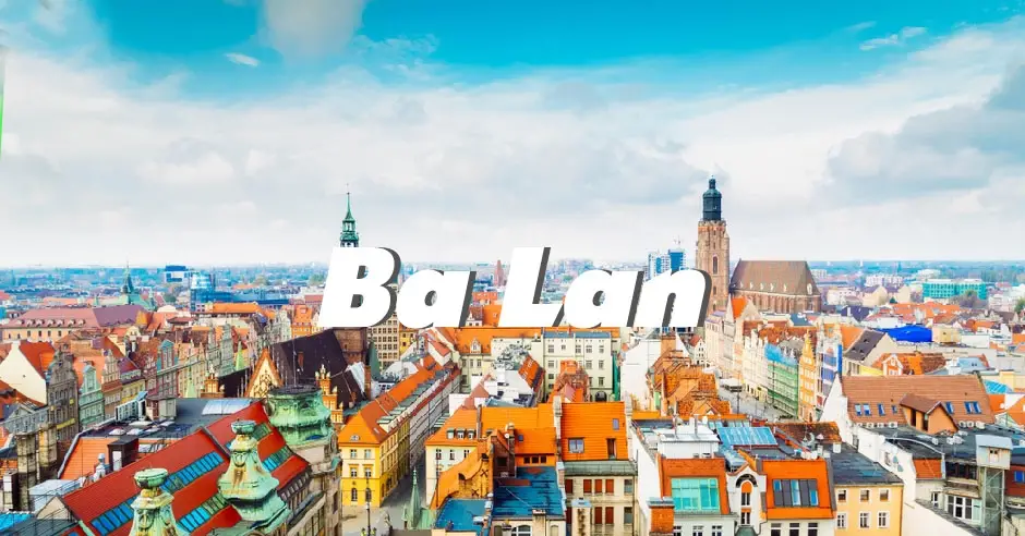Hướng Dẫn Du Học Ba Lan - Khám Phá Những Cơ Hội Vượt Trội Và Kỹ Năng Sống Tại Châu Âu